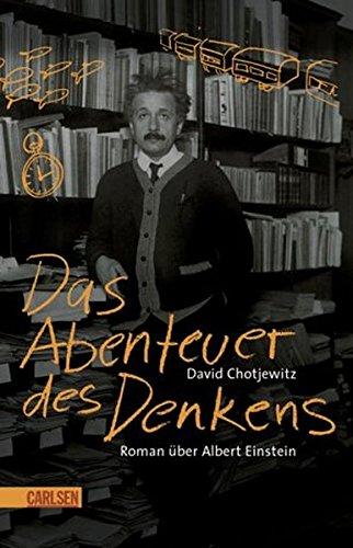 Das Abenteuer des Denkens: Roman über Albert Einstein