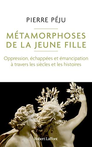 Métamorphoses de la jeune fille (oppression, échappées et émancipation à travers les siècles et les histoires)