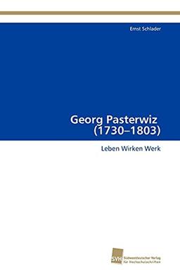 Georg Pasterwiz (1730–1803): Leben Wirken Werk