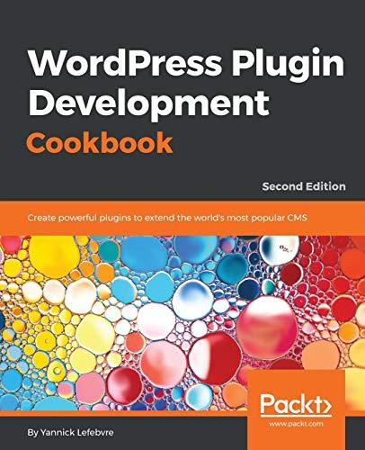 WordPress Plugin Development Cookbook - Second Edition: Create powerful plugins to extend the world's most popular CMS (English Edition)