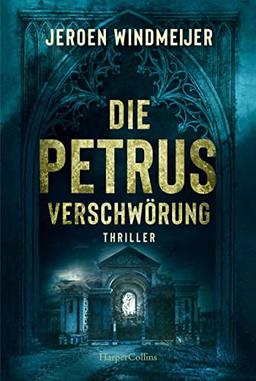 Die Petrus-Verschwörung: Thriller (Ein Peter-de-Haan-Thriller, Band 1)