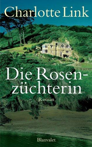 Die Rosenzüchterin: Roman