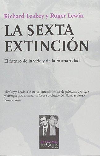 La sexta extinción : el futuro de la vida y de la humanidad (Metatemas, Band 50)