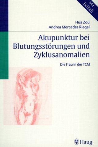 Akupunktur bei Blutungsstörungen und Zyklusanomalien