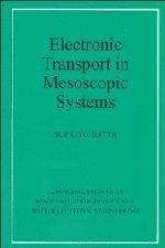 Electronic Transport in Mesoscopic Systems (Cambridge Studies in Semiconductor Physics and Microelectronic Engineering)