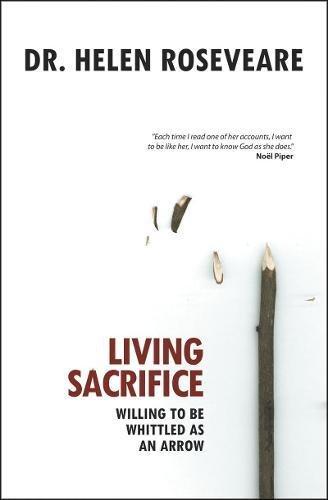 Living Sacrifice: Willing to be Whittled as an Arrow