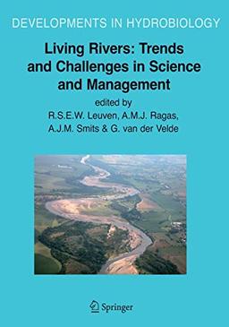 Living Rivers: Trends and Challenges in Science and Management (Developments in Hydrobiology, 187, Band 187)