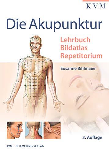 Die Akupunktur: Lehrbuch | Bildatlas | Repetitorium