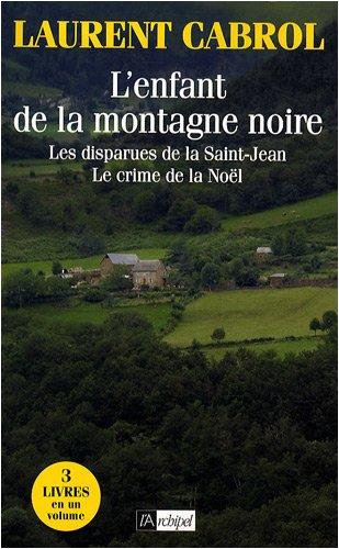 L'enfant de la montagne noire. Les disparues de la Saint-Jean. Le crime de la Noël