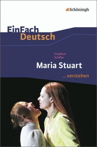 EinFach Deutsch ...verstehen. Interpretationshilfen: EinFach Deutsch ...verstehen: Friedrich Schiller: Maria Stuart