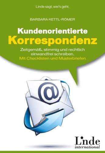 Kundenorientierte Korrespondenz: Zeitgemäß, stimmig und rechtlich einwandfrei schreiben. Mit Checklisten und Musterbriefen. Linde-Ratgeber