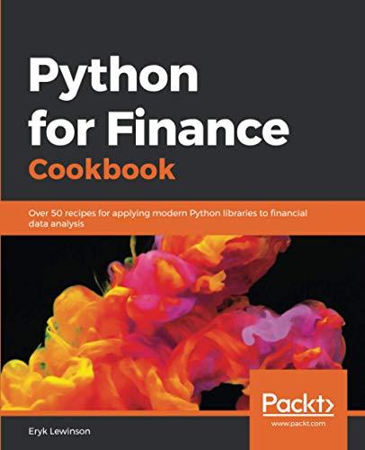 Python for Finance Cookbook: Over 50 recipes for applying modern Python libraries to financial data analysis