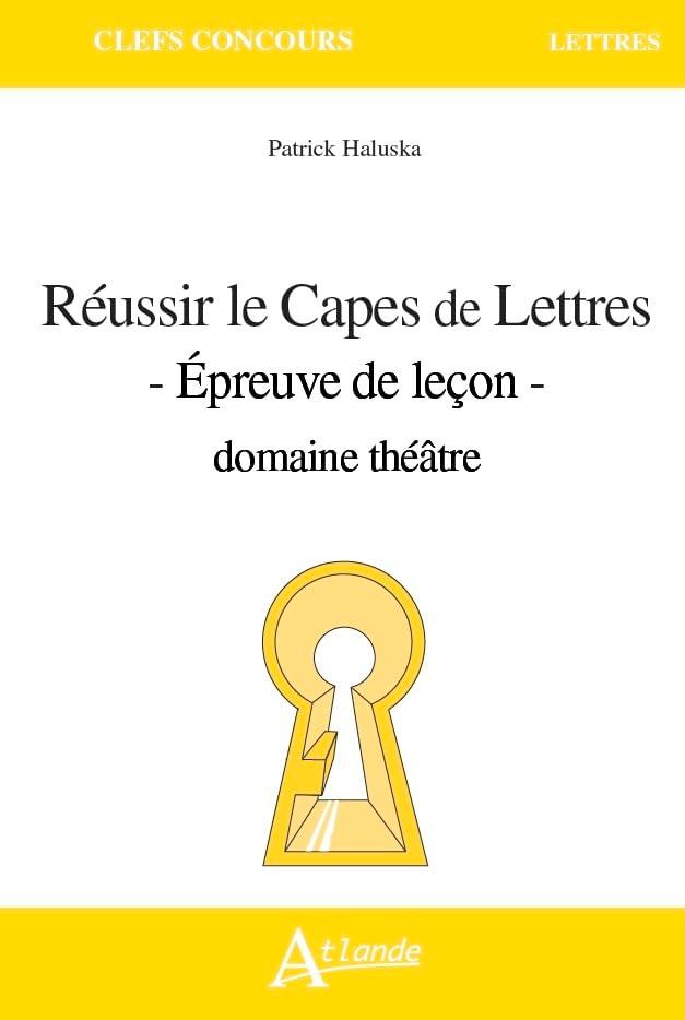 Réussir le Capes de lettres : épreuve de leçon : domaine théâtre