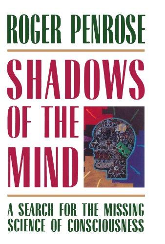 Shadows of the Mind: A Search for the Missing Science of Consciousness