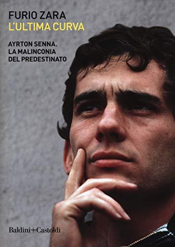 L'ultima curva. Ayrton Senna. La malinconia del predestinato (Le boe)