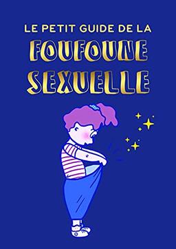 Le petit guide de la foufoune sexuelle