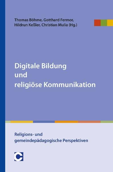 Digitale Bildung und religiöse Kommunikation: Religions- und gemeindepädagogische Perspektiven