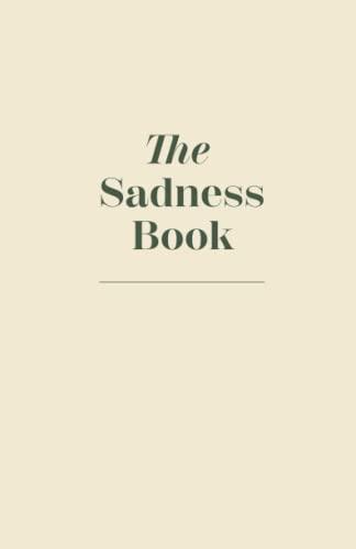 The Sadness Book - A Journal To Let Go