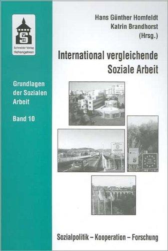 International vergleichende Soziale Arbeit. Sozialpolitik - Kooperation - Forschung