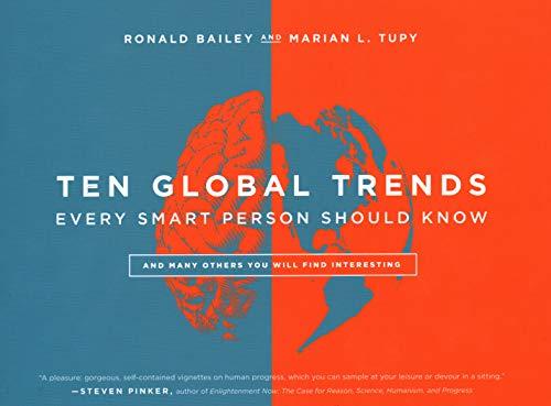 Ten Global Trends That Every Smart Person Needs to Know: And Many Other Trends You Will Find Interesting: And Many Others You Will Find Interesting