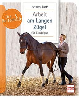 Arbeit am Langen Zügel für Einsteiger (Die Reitschule)