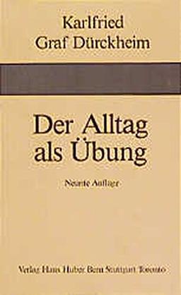 Der Alltag als Übung: Vom Weg zur Verwandlung