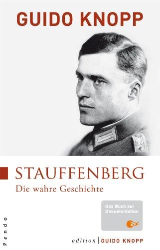 Stauffenberg: Die wahre Geschichte