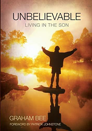 UNBELIEVABLE: LIVING IN THE SON