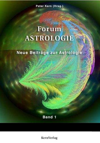 Forum Astrologie - Band 1: Neue Beiträge zur Astrologie