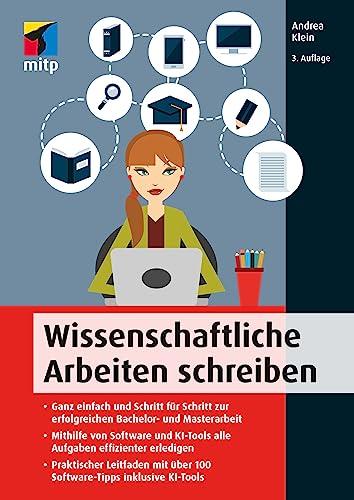 Wissenschaftliche Arbeiten schreiben: Praktischer Leitfaden für Bachelor- und Masterarbeit. Mit über 100 Software-Tipps inkl. KI-Tools (mitp Professional)