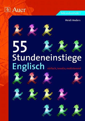 55 Stundeneinstiege Englisch: einfach, kreativ, motivierend (5. bis 10. Klasse)