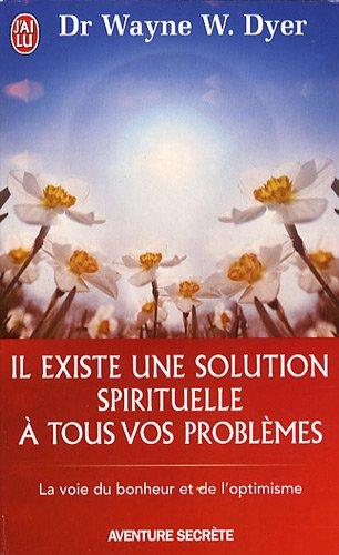 Il existe une solution spirituelle à tous vos problèmes : la voie du bonheur et de l'optimisme