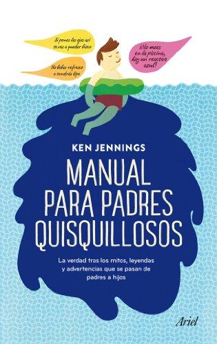 Manual para padres quisquillosos: La verdad tras los mitos, leyendas y advertencias que se pasan de padres a hijos (Claves)