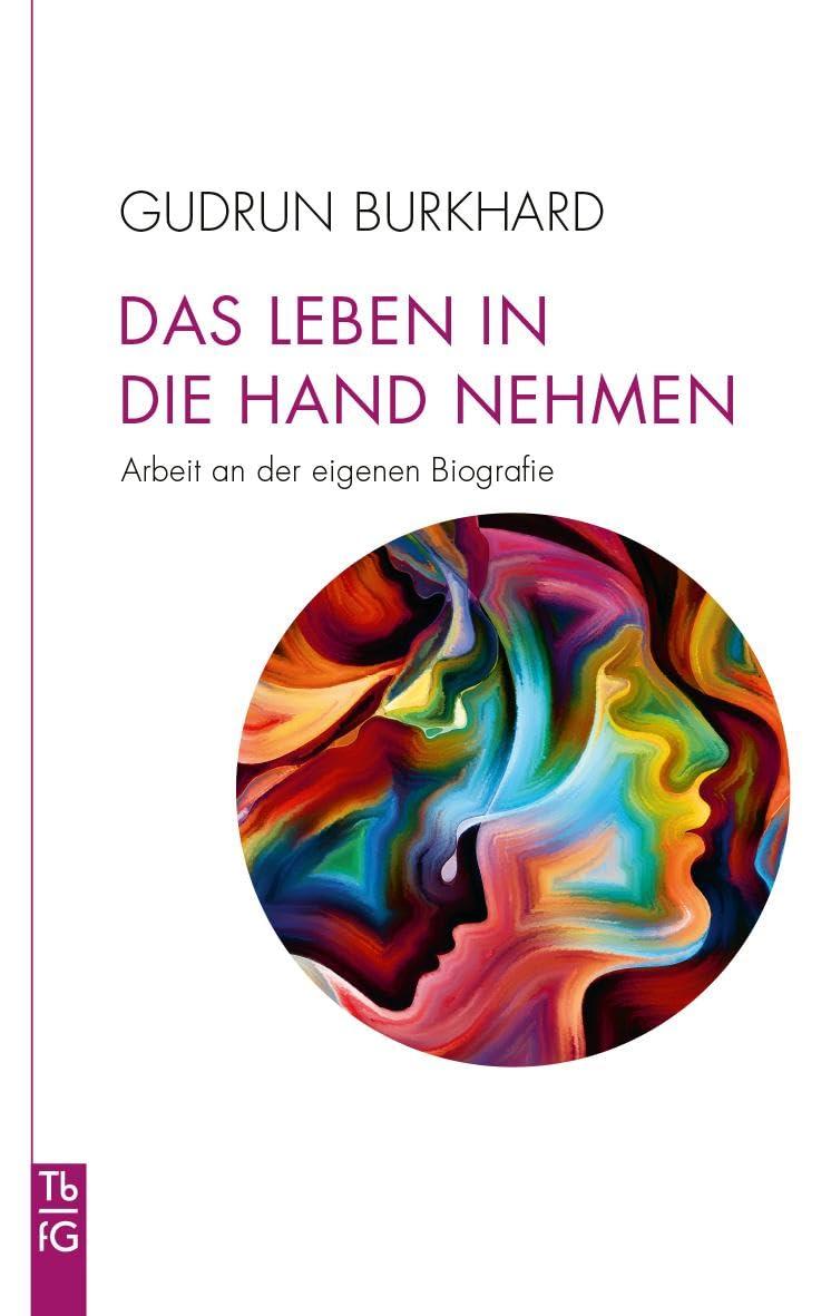 Das Leben in die Hand nehmen: Arbeit an der eigenen Biografie