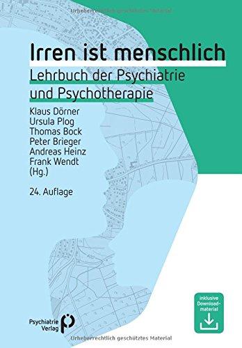 Irren ist menschlich: Lehrbuch der Psychiatrie und Psychotherapie (Fachwissen)