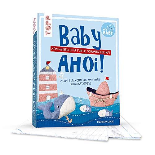 Baby, ahoi!: Mein Nähbegeleiter für die Schwangerschaft. Monat für Monat zur maritimen Babyausstattung.