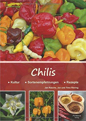 Chilis: Kultur - Sortenempfehlungen - Rezepte