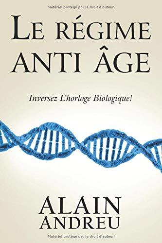 Le régime anti âge: Inversez l'horloge biologique !