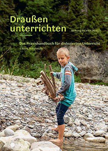 Draußen unterrichten (Ausgabe für Österreich): Das Praxishandbuch für dislozierten Unterricht