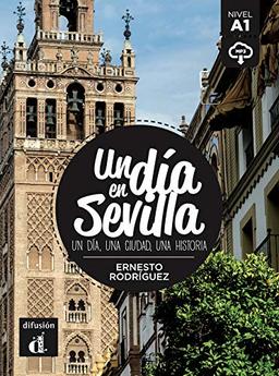 Un dia en Sevilla : un dia, una ciudad, una historia : nivel A1