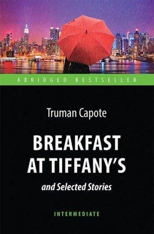 Zavtrak u Tiffani = Breakfast at Tiffany`s and Selected Stories