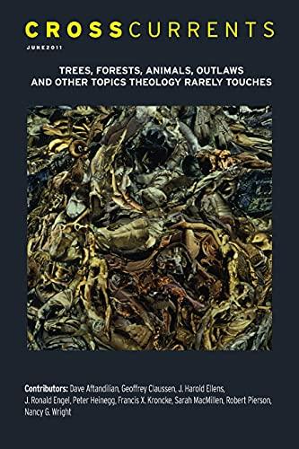 CrossCurrents: Trees, Forests, Animals, Outlaws, and Other Topics Theology Rarely Touches: Volume 61, Number 2, June 2011