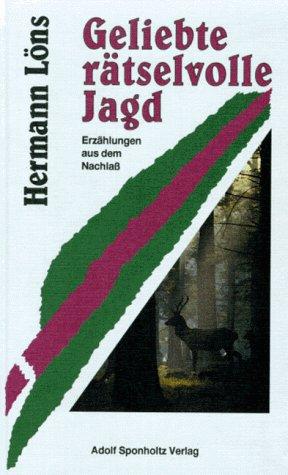 Geliebte rätselvolle Jagd. Erzählungen aus dem Nachlass