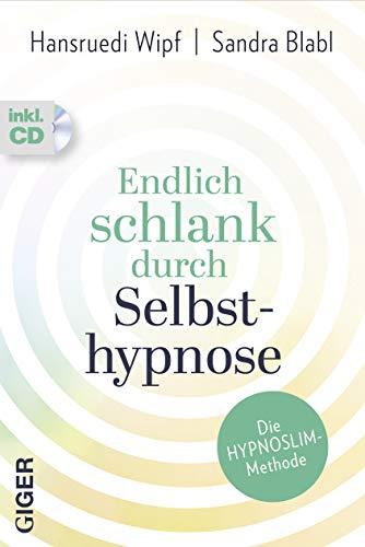 Endlich schlank durch Selbsthypnose: Die HypnoSlim Methode, inkl. CD