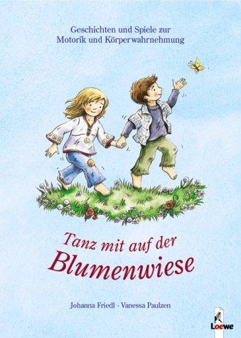 Tanz mit auf der Blumenwiese. Geschichten und Spiele zur Motorik und Körperwahrnehmung