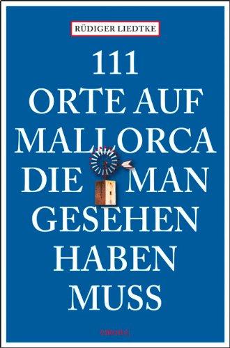 111 Orte auf Mallorca die man gesehen haben muss