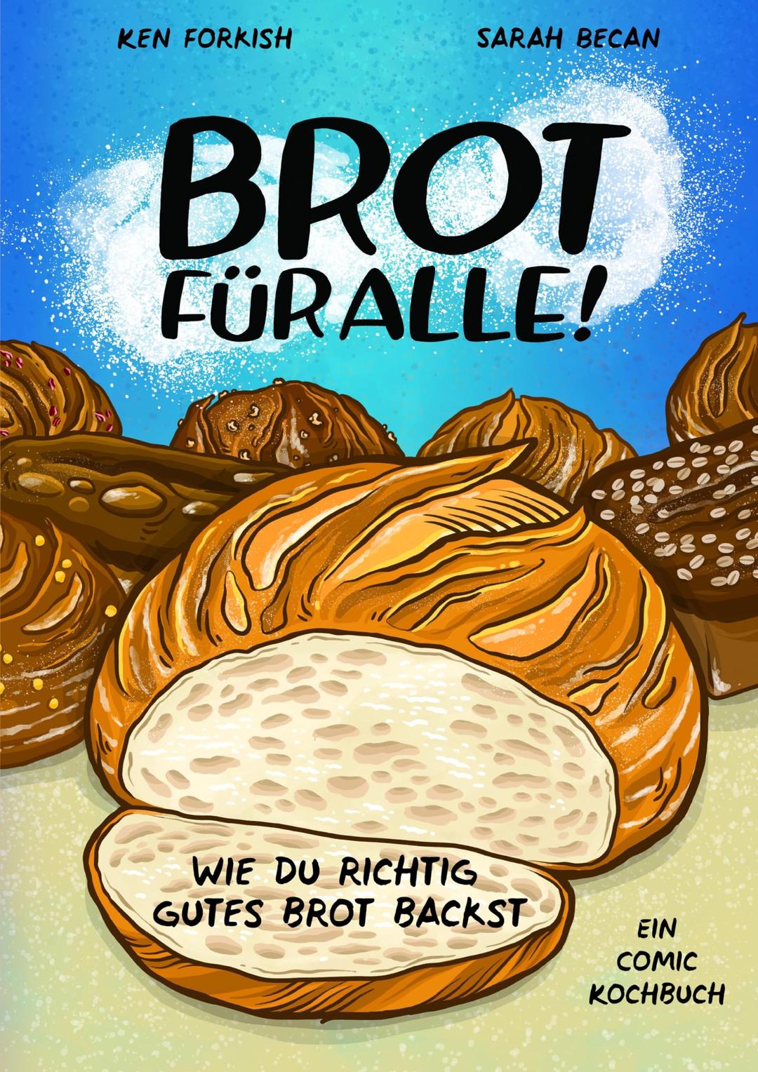 Brot für alle!: Wie du richtig gutes Brot backst