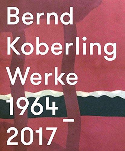 Bernd Koberling. Werke 1963–2017