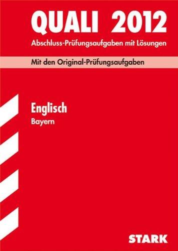 Quali 2012: Abschluss-Prüfungsaufgaben mit Lösungen. Englisch Bayern