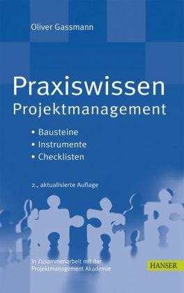 Praxiswissen Projektmanagement: Bausteine - Instrumente -Checklisten